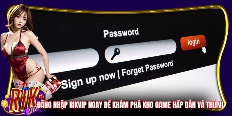 Đăng nhập RikVip ngay để khám phá kho game hấp dẫn và thú vị