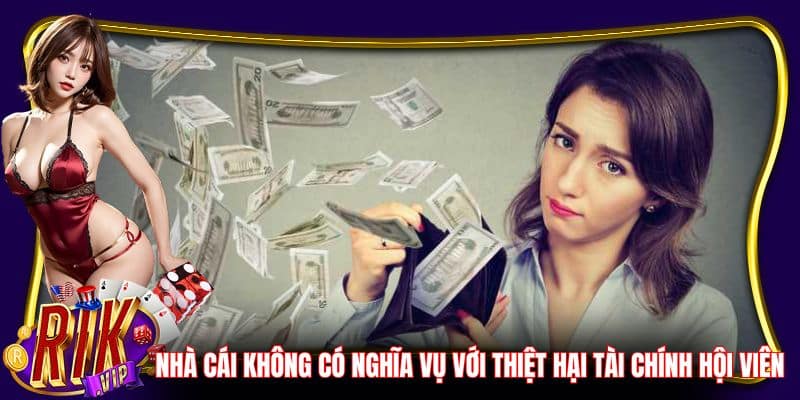 Cổng game không có nghĩa vụ với thiệt hại tài chính hội viên