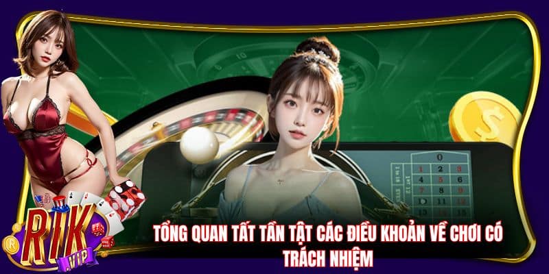 Tổng quan tất tần tật các điều khoản về chơi có trách nhiệm